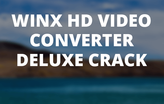 Winx hd video converter deluxe Crack